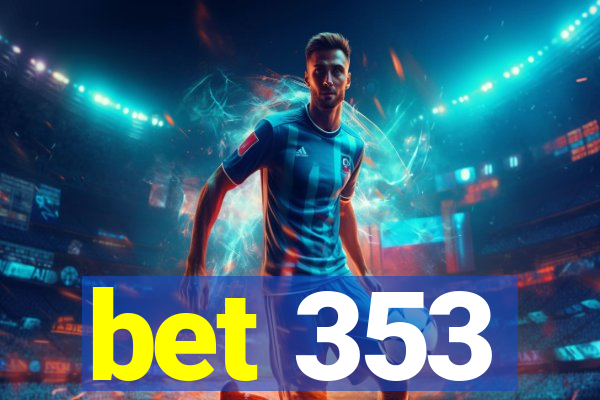 bet 353